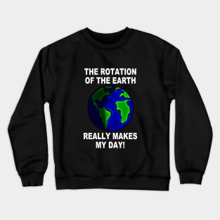 Funny Earth Saying Crewneck Sweatshirt